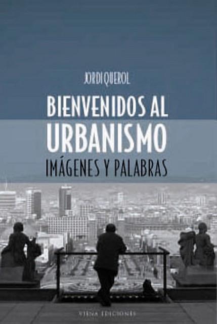 BIENVENIDOS AL URBANISMO | 9788483302651 | QUEROL PIERA, JORDI