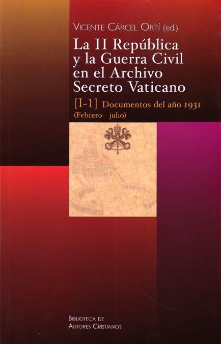 II REPÚBLICA Y LA GUERRA CIVIL EN EL ARCHIVO SECRETO VATICANO, LA : DOCUMENTOS DEL AÑO 1931 (FEBRERO-JULIO) | 9788422015338 | VARIOS AUTORES