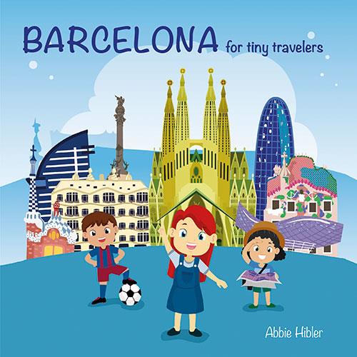 BARCELONA, FOR TINY TRAVELERS [ED. ANGLÈS] | 9788484788805 | HIBLER, ABBIE