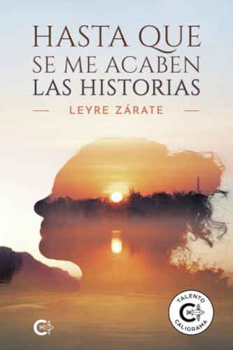 HASTA QUE SE ME ACABEN LAS HISTORIAS | 9788410089099 | ZÁRATE, LEYRE