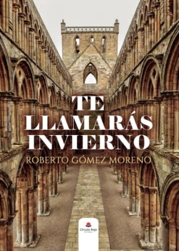TE LLAMARÁS INVIERNO | 9788411556972 | GÓMEZ MORENO, ROBERTO