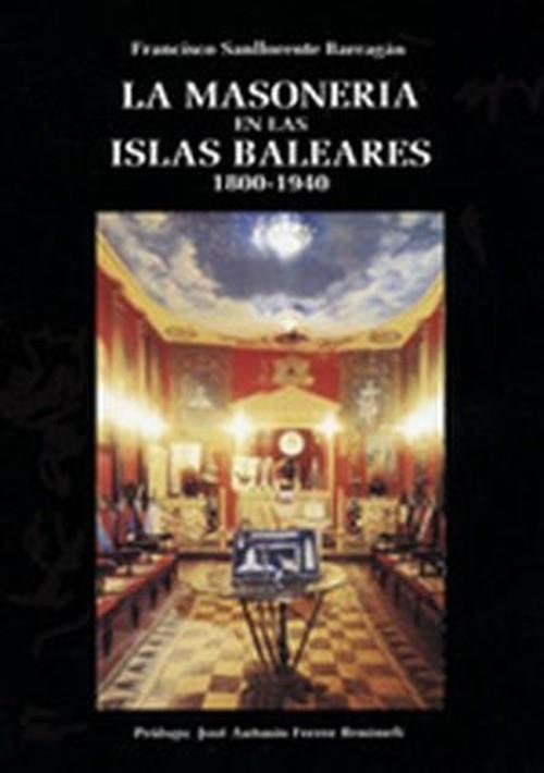 MASONERIA EN LAS ISLAS BALEARES 1800-1940, LA | 9788479670719 | SANLLORENTE, FRANCISCO