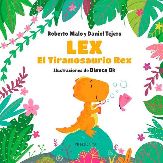 LEX. EL TIRANOSAURIO REX | 9788419766205 | MALO, ROBERTO / TEJERO, DANIEL
