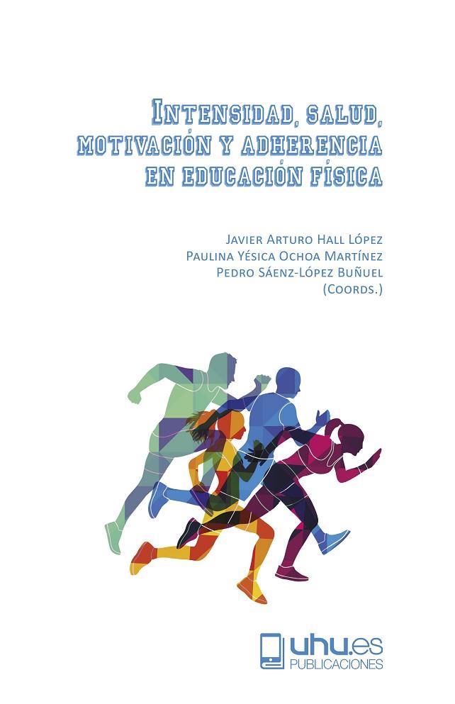 INTENSIDAD, SALUD, MOTIVACIÓN Y ADHERENCIA EN EDUCACIÓN FÍSICA | 9788417066680