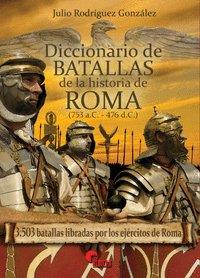 DICCIONARIO DE BATALLAS DE LA HISTORIA DE ROMA (753 A.C.-476 D.C.) | 9788494658815 | RODRIGUEZ GONZALEZ, JULIO