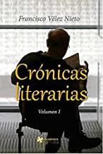 CRÓNICAS LITERARIAS. VOL I | 9788494378751 | VELEZ NIETO, FRANCISCO