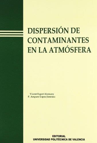 DISPERSIÓN DE CONTAMINANTES EN LA ATMÓSFERA | 9788477219149 | ESPERT ALEMANY, VICENT / LÓPEZ JIMÉNEZ, AMPARO PETRA