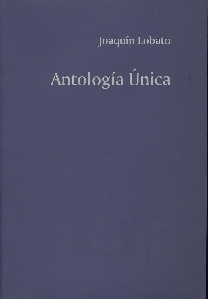 ANTOLOGÍA ÚNICA | 9788497470100 | LOBATO PÉREZ, JOAQUÍN