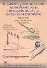 FORMACIÓN Y ACTUALIZACIÓN DEL PROFESORADO DE EDUCACIÓN FÍSICA Y DEL ENTRENADOR DEPORTIVO | 9788487520372 | DELGADO NOGUERA MIGUEL ANGEL