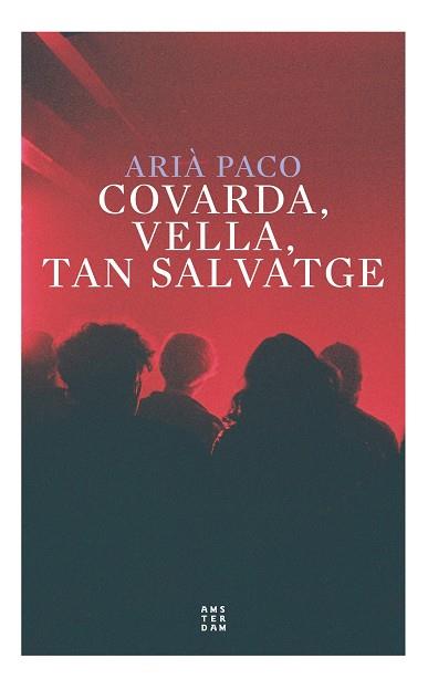 COVARDA, VELLA, TANT SALVATGE | 9788417918774 | PACO I ABENOZA, ARIÀ