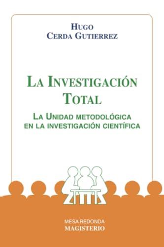 INVESTIGACIÓN TOTAL, LA | 9789582000585 | CERDA GUTIÉRREZ, HUGO