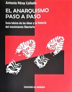 ANARQUISMO PASO A PASO, EL | 9788412540598 | PÉREZ COLLADO, ANTONIO