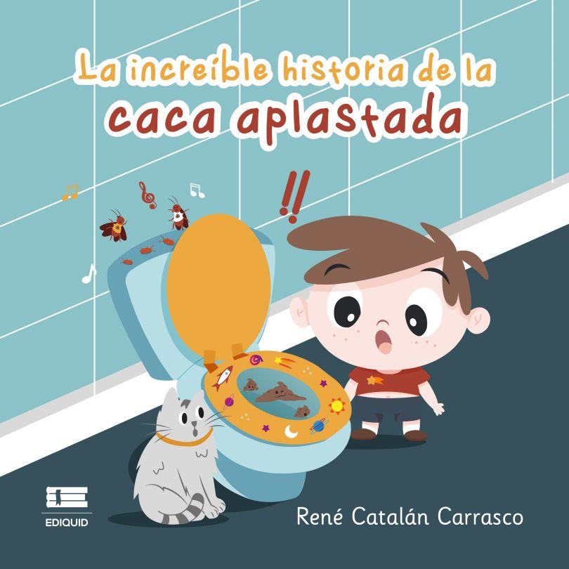 INCREÍBLE HISTORIA DE LA CACA APLASTADA, LA | 9789566404057 | CATALÁN CARRASCO, RENÉ