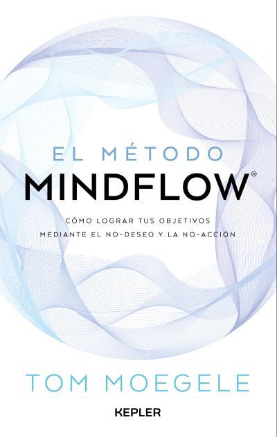 MÉTODO MINDFLOW, EL | 9788419656124 | MOEGELE, TOM