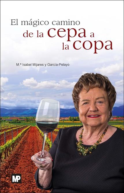 MÁGICO CAMINO DE LA CEPA A LA COPA, EL | 9788484767114 | MIJARES Y GARCÍA-PELAYO , MARÍA ISABEL