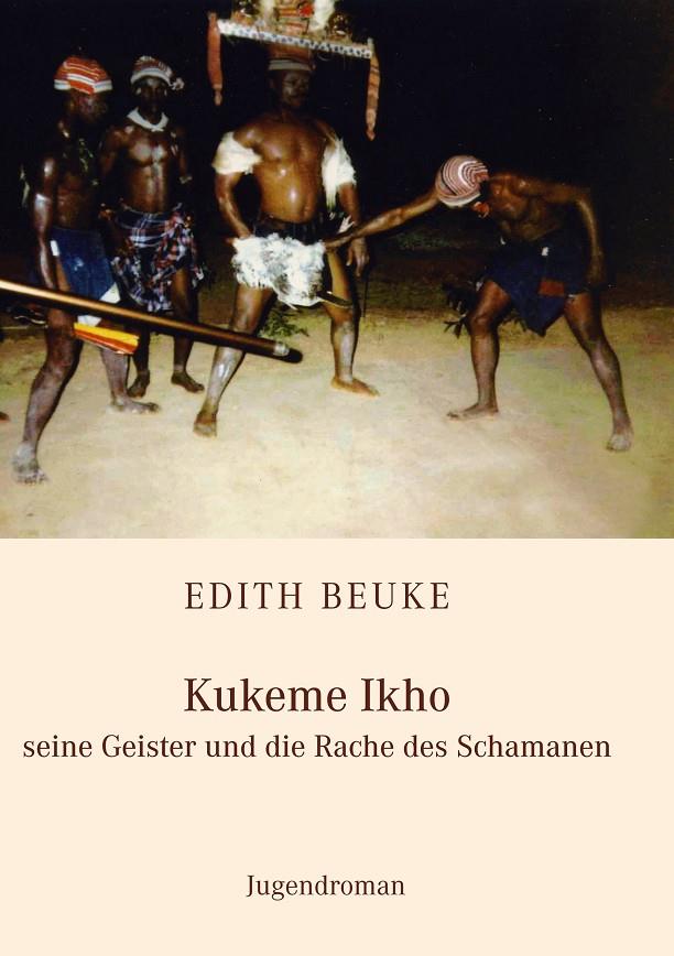 KUKEME IKHO - SEINE GEISTER UND DIE RACHE DES SCHAMANEN | 9783749426201 | BEUKE, EDITH