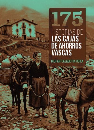 175 HISTORIAS DE LAS CAJAS DE AHORROS VASCAS | 9788409851188 | ARTEAGABEITIA PEREA, IKER
