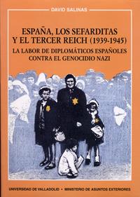 ESPAÑA, LOS SEFARDITAS Y EL TERCER REICH (1939-1945). LA LABOR DE DIPLOMÁTICOS ESPAÑOLES CONTRA EL GENOCIDIO NAZI | 9788477627784 | SALINAS PINTO, DAVID