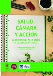 SALUD, CÁMARA Y ACCIÓN. LA PROMOCIÓN DE LA SALUD EN LA EDUCACIÓN SOCIAL | 9788413551678 | PEDRERO GARCÍA, ENCARNACIÓN / CEJUDO CORTÉS, ARÁNZAZU
