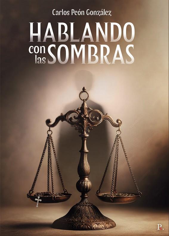 HABLANDO CON LAS SOMBRAS | 9798321684771 | PEÓN GONZÁLEZ, CARLOS