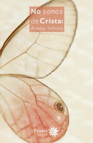NO SOMOS DE CRISTAL | 9789566085621 | PAZ SERRA NIETO, ALASKA INFINITA