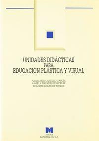UNIDADES DIDÁCTICAS PARA EDUCACIÓN PLÁSTICA Y VISUAL: (E.S.O. Y BACHILLERATO) | 9788471336590 | CASTILLO GARCÍA, ANA MARÍA / NAVARRO GONZÁLEZ, ÁNGELA / AVILÉS DE TORRES, DOLORES