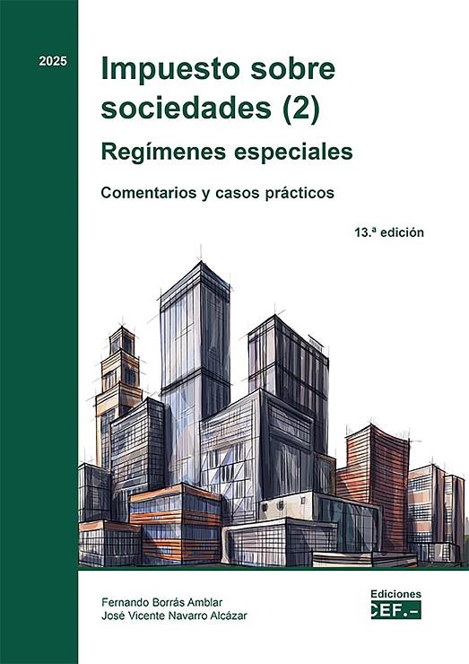 IMPUESTO SOBRE SOCIEDADES (2). REGIMENES ESPECIALES COMENTARIOS Y CASO | 9788445449288 | BORRAS AMBLAR, FERNANDO / NAVARRO ALCAZAR, JOSÉ VICE