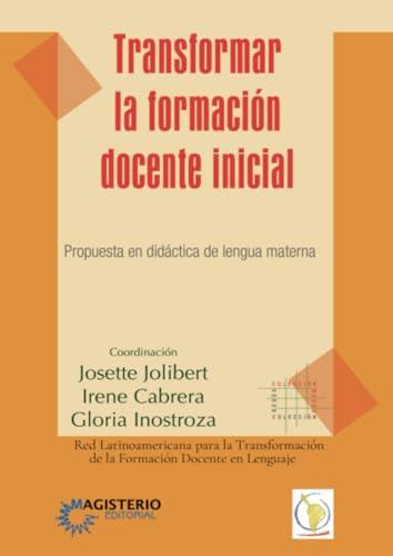 TRANSFORMAR LA FORMACIÓN DOCENTE INICIAL | 9789582007331 | JOLIBERT, JOSETTE