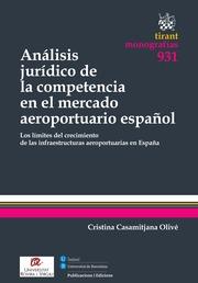 ANÁLISIS JURÍDICO DE LA COMPETENCIA EN EL MERCADO AEROPORTUARIO ESPAÑOL | 9788490536810