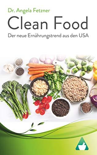 CLEAN FOOD - DER NEUE ERNÄHRUNGSTREND AUS DEN USA | 9783746066677 | FETZNER, ANGELA