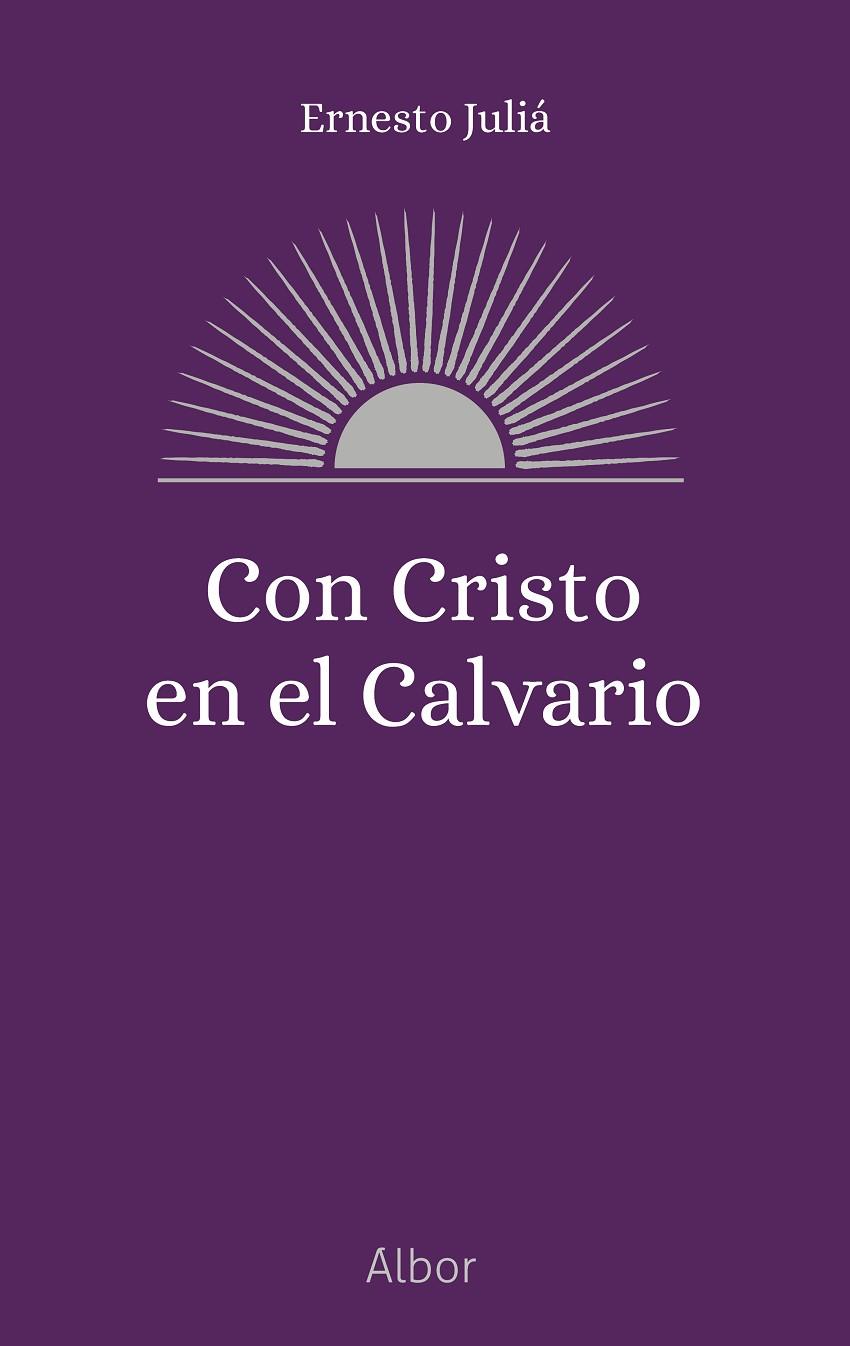 CON CRISTO EN EL CALVARIO | 9788413685113 | JULIÁ, ERNESTO