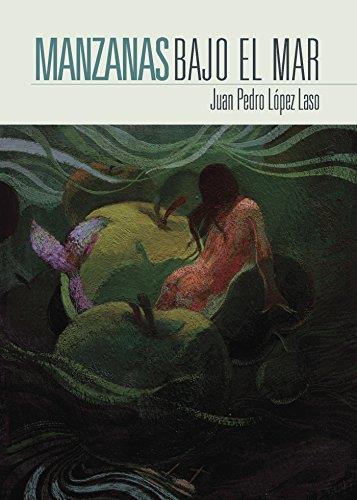 MANZANAS BAJO EL MAR | 9788416799589 | LÓPEZ LASO, JUAN PEDRO