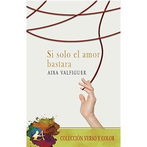 SI SOLO EL AMOR BASTARA | 9788419340665 | VALFIGUER, AIXA