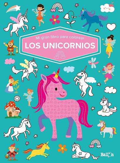 UNICORNIOS - MI GRAN LIBRO PARA COLOREAR | 9789403226064 | BALLON