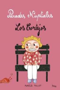 PARADES NUPCIALES / LOS CORTEJOS | 9788415051626 | POLLET, AURELIE