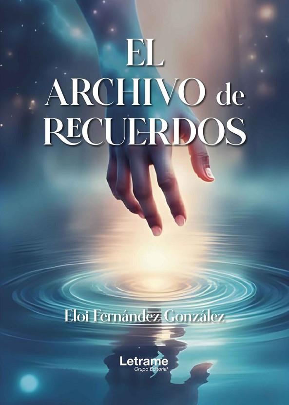 ARCHIVO DE RECUERDOS, EL | 9791370296810 | FERNANDEZ GONZALEZ, ELOI