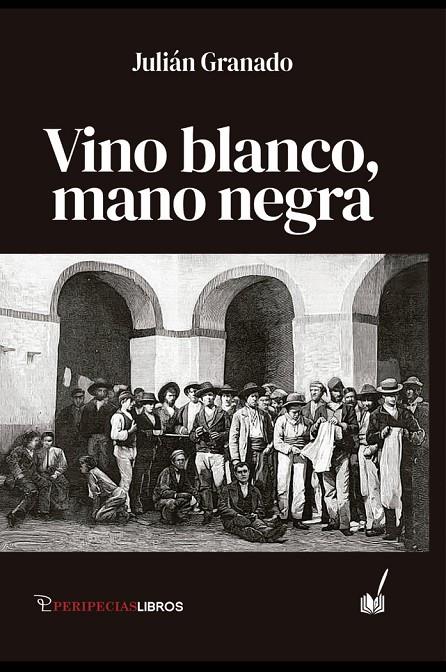 VINO BLANCO, MANO NEGRA | 9788412784251 | GRANADO, JULIÁN