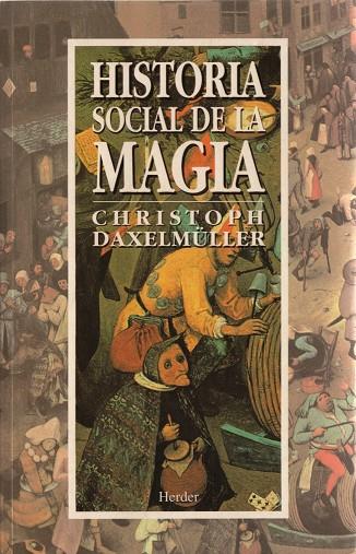 HISTORIA SOCIAL DE LA MAGIA | 9788425419072 | DAXELMÜLLER, CHRISTOPH