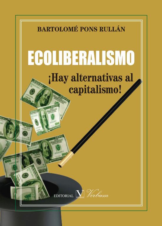 ECOLIBERALISMO. ¡HAY ALTERNATIVAS AL CAPITALISMO! | 9788490742662 | PONS RULLÁN, BARTOLOME
