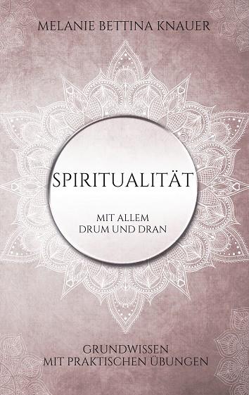 SPIRITUALITÄT MIT ALLEM DRUM UND DRAN | 9783750425903 | KNAUER, MELANIE BETTINA
