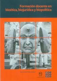 FORMACIÓN DOCENTE EN BIOÉTICA, BIOJURÍDICA Y BIOPOLÍTICA | 9789585434677 | PINILLA GONZÁLEZ, JAIRO RICARDO