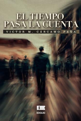 TIEMPO PASA LA CUENTA, EL | 9786125112583 | CÁRCAMO PEÑA, VÍCTOR M.