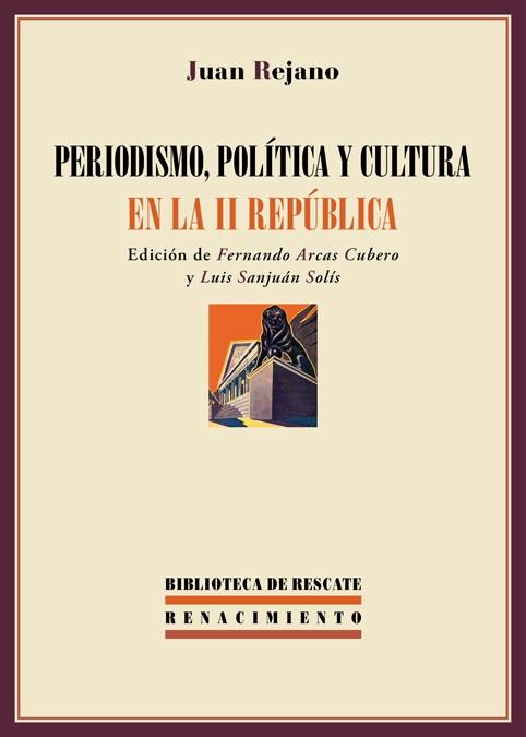 PERIODISMO, POLÍTICA Y CULTURA EN LA II REPÚBLICA | 9788416685981 | REJANO, JUAN