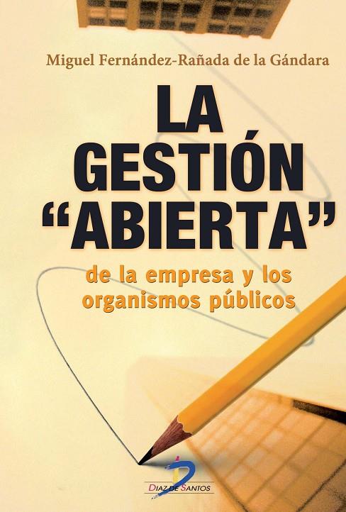 GESTIÓN ABIERTA DE LA EMPRESA Y DE LOS ORGANISMOS PÚBLICOS, LA | 9788499693842 | FERNÁNDEZ RAÑADA DE LA GÁNDARA, MIGUEL