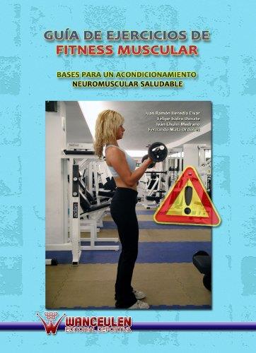 GUÍA DE EJERCICIOS DE FITNESS MUSCULAR : BASES PARA UN ACONDICIONAMIENTO NEUROMUSCULAR SALUDABLE | 9788498237504 | HEREDIA ELVAR, JUAN RAMÓN/Y OTROS