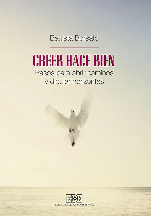 CREER HACE BIEN. PASOS PARA ABRIR CAMINOS Y DIBUJAR HORIZONTES | 9788416803101 | BORSATO, BATTISTA