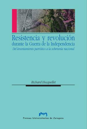 RESISTENCIA Y REVOLUCIÓN DURANTE LA GUERRA DE LA INDEPENDENCIA. DEL LEVANTAMIENTO PATRIÓTICO A LA SOBERANÍA NACIONAL | 9788477330110 | HOCQUELLET, RICHARD