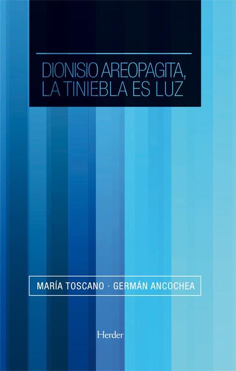 DIONISIO AREOPAGITA, LA TINIEBLA ES LUZ | 9788425426483 | TOSCANO LIRIA, MARÍA / ANCOCHEA SOTO, GERMÁN