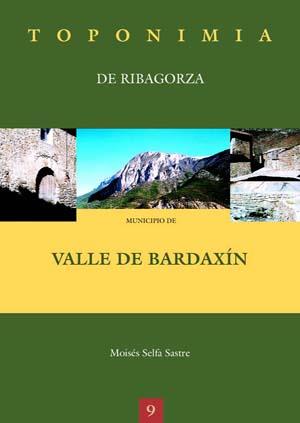 TOPONIMIA DE RIBAGORZA. MUNICIPIO DE VALLE DE BARDAXÍN | 9788497430487 | SELFA SASTRE, MOISÉS