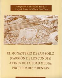 MONASTERIO DE SAN ZOILO, EL (CARRION DE LOS CONDES) A FINALES DE LA EDAD MEDIA | 9788483711309 | BEJARANO RUBIO, AMPARO